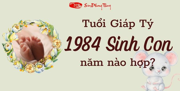 Tuổi Giáp Tý sinh con năm nào thì hợp tuổi bố mẹ theo #3 tiêu chí?