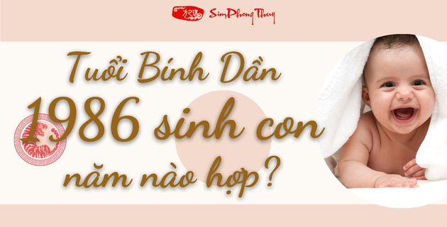 Tuổi Bính Dần 1986 sinh con năm nào hợp để gia đình viên mãn như ý?