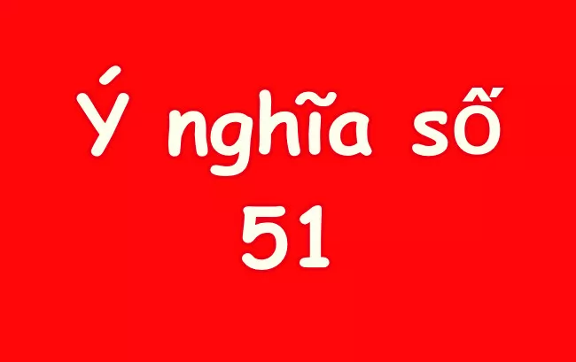 Ý nghĩa số 51