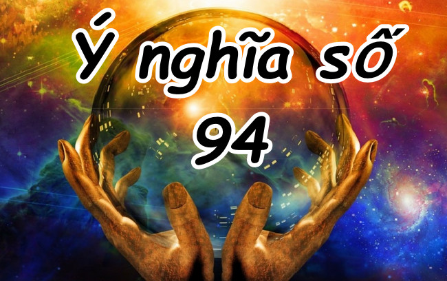 Ý Nghĩa Số 94: Khi “Cửu Tử” Hóa Thành Phúc Thọ Trong Phong Thủy