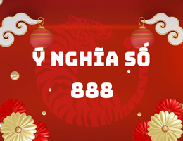 Khám phá số 888 nghĩa là gì? Hung hay Cát trong nhiều bình diện?
