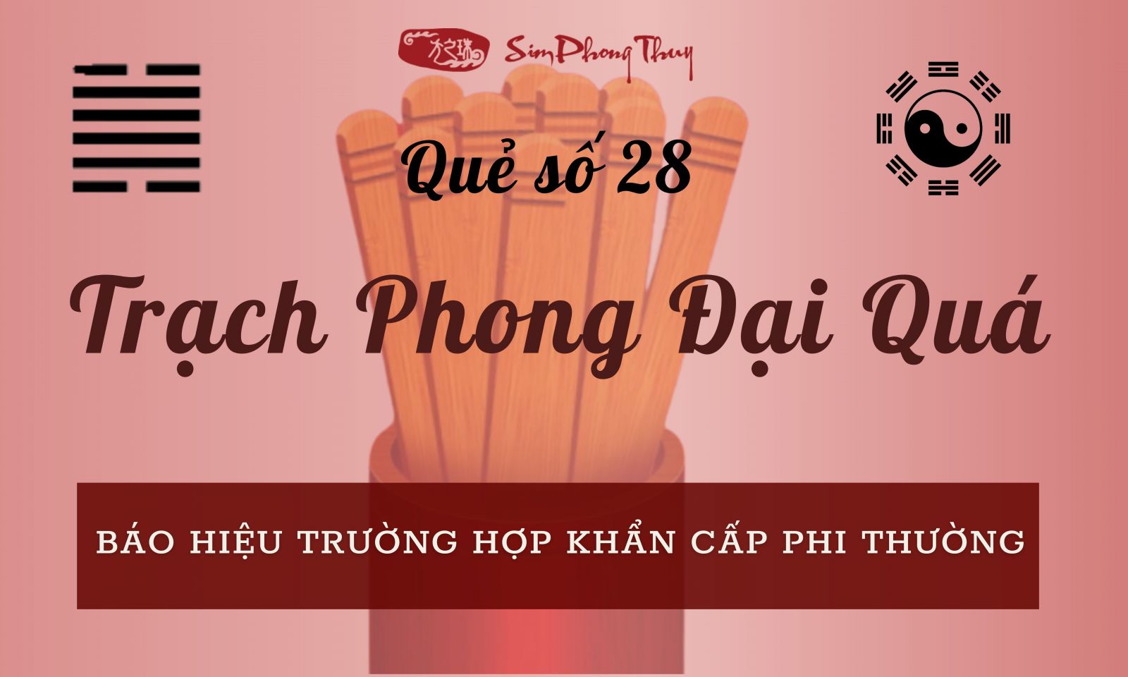 Giải quẻ Trạch Phong Đại Quá theo tượng quẻ trong Dịch Lý phong thủy
