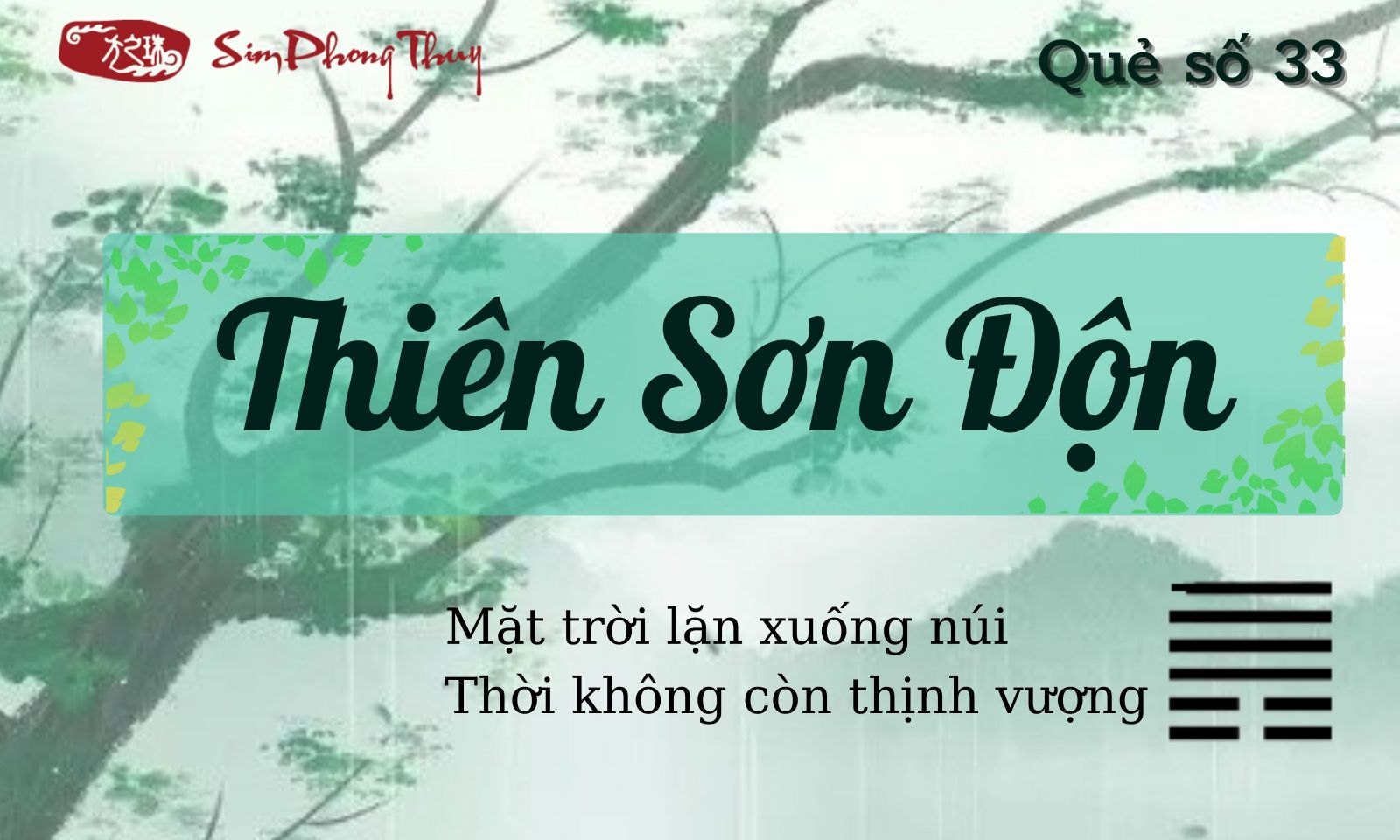 Phân tích toàn quẻ số 33 Thiên Sơn Độn theo Dịch Lý phong thủy