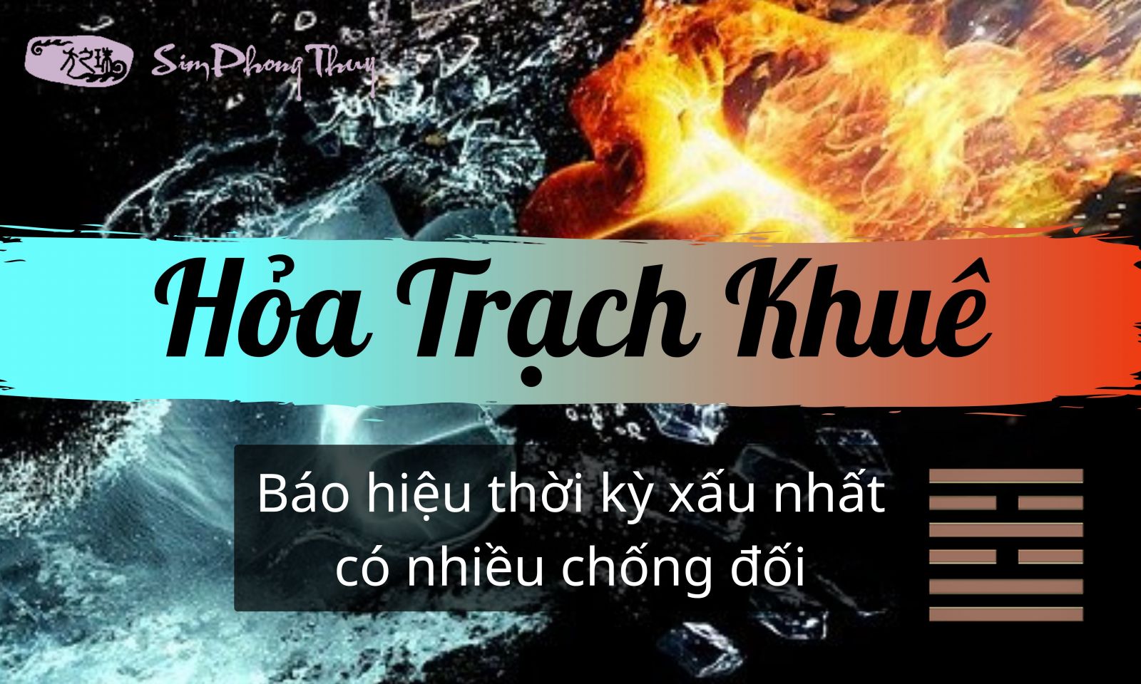 Giải quẻ Hỏa Trạch Khuê tốt hay xấu theo chuyên gia phong thủy