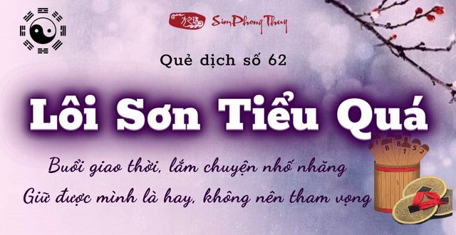 Quẻ Lôi Sơn Tiểu Quá (số 62) chiêm đoán vận thế tương lai không thuận