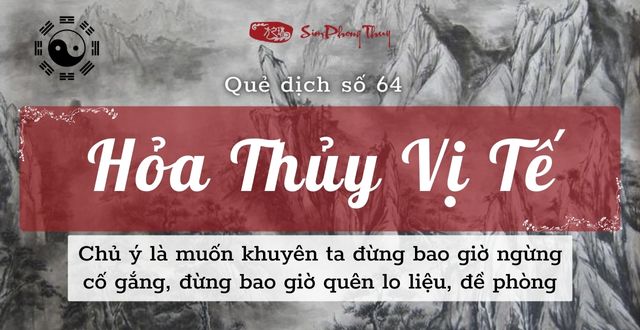 Chiêm đoán ý nghĩa quẻ Hỏa Thủy Vị Tế hung hay cát?