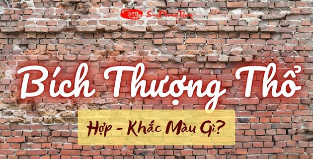 Mệnh Bích Thượng Thổ là gì? hợp khắc màu - mệnh gì?