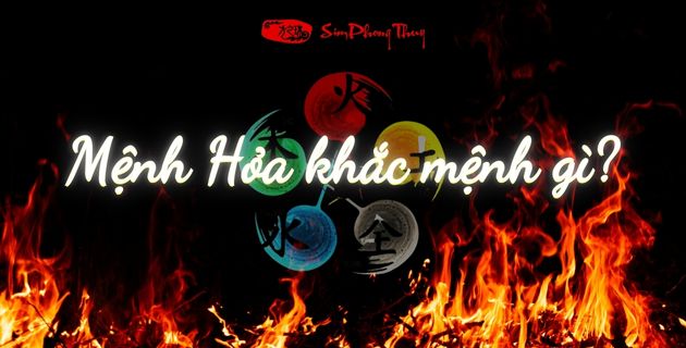 Mệnh Hỏa kỵ mệnh gì? Cách hóa giải khi kết hợp người khắc mệnh Hỏa?