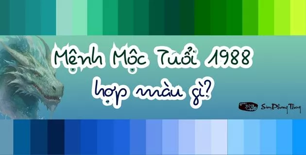 1988 mệnh gì hợp màu gì