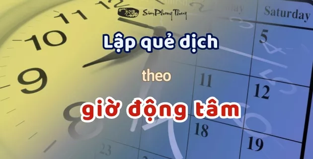 Lập quẻ dịch theo giờ động tâm