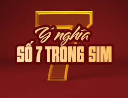 Ý nghĩa số 7 trong sim điện thoại: may mắn hay nên kiêng kỵ?