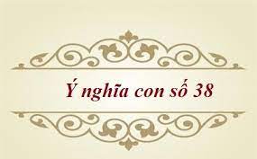 Số 38 có ý nghĩa gì trong dân gian, phong thủy đến thần số học?
