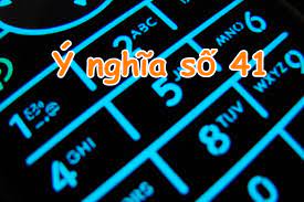 Số 41 có ý nghĩa gì | Số 41 trong dân gian và phong thủy tốt không?