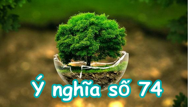 Ý nghĩa số 74 là số đẹp hay xấu: có phải con số “Thất Tử”?