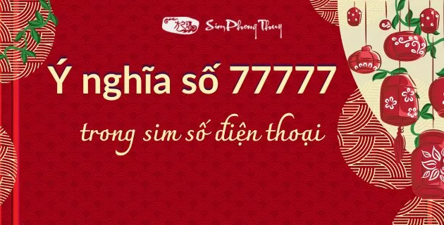77777 có ý nghĩa gì