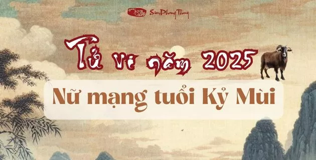 tử vi tuổi kỷ mùi nữ mạng năm 2025