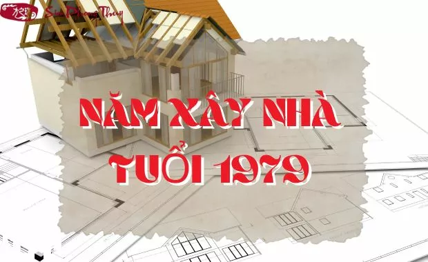 1979 xay nha nam nao tot