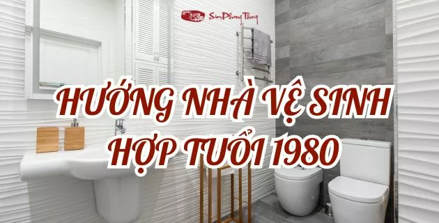 hướng hợp tuổi 1980