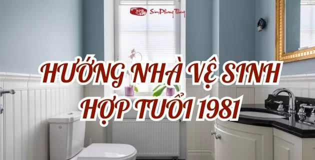 hướng hợp tuổi 1981