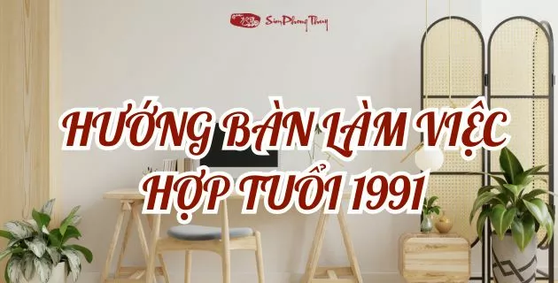 hướng hợp tuổi 1991