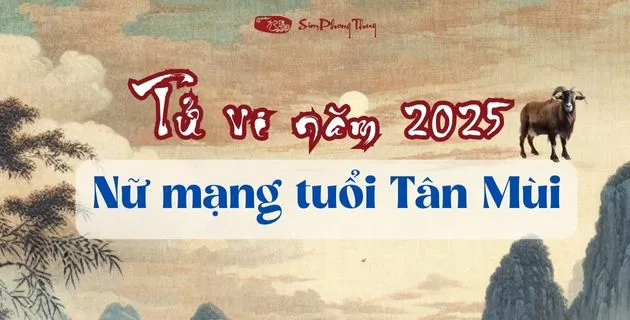 tử vi tuổi tân mùi năm 2025 nữ mạng