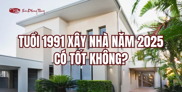 1991 xây nhà năm nào đẹp