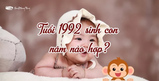 1992 sinh con năm nào hợp