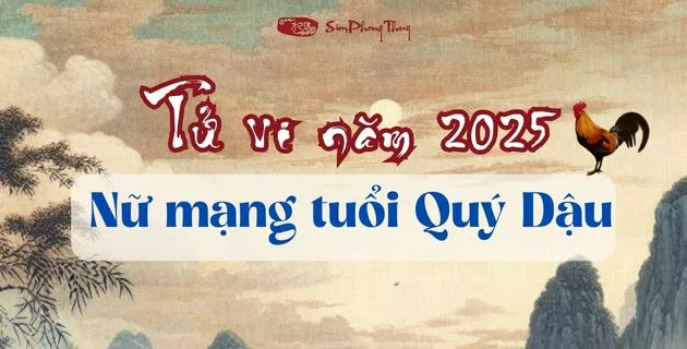 tử vi tuổi quý dậu nữ mạng năm 2025