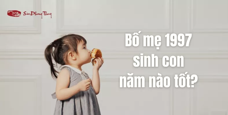 1997 sinh con năm nào tốt