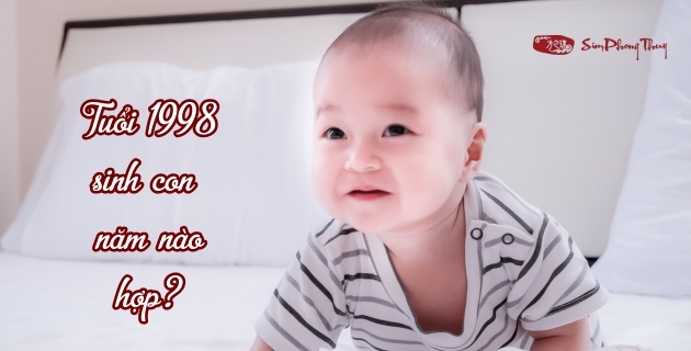 Từ năm 2025 đến 2029 Mậu Dần 1998 sinh con năm nào hợp và tốt