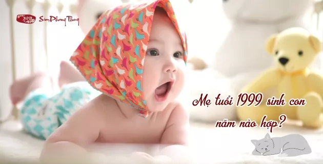 tuổi 1999 sinh con năm nào hợp