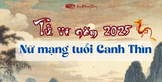 tử vi tuổi canh thìn nữ mạng năm 2025