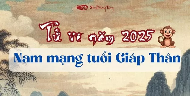 tử vi tuổi giáp thân nam mạng năm 2025