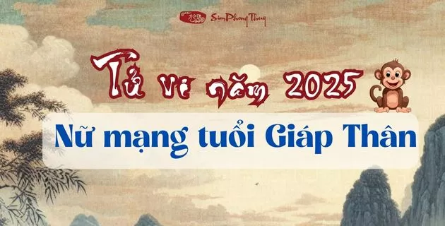 tử vi tuổi giáp thân nữ mạng năm 2025