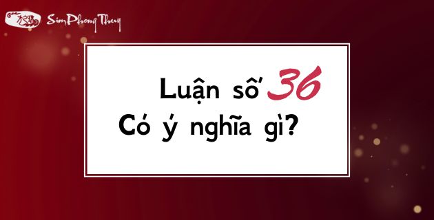 Giải ý nghĩa số 36: Tài lộc hưng vượng hay Lao đao khổ sở?
