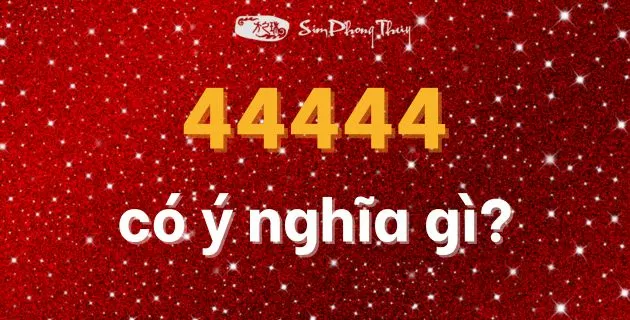 44444-co-y-nghia-gi