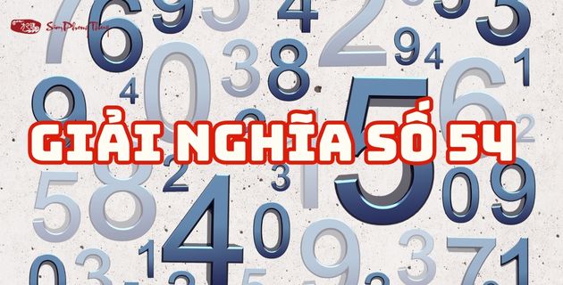 Ý nghĩa số 54 có phải tượng trưng cho “Sinh Phúc Bốn Mùa”?