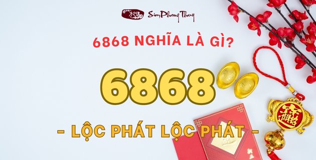 6868 có ý nghĩa gì? Luận giải con số Lộc Phát