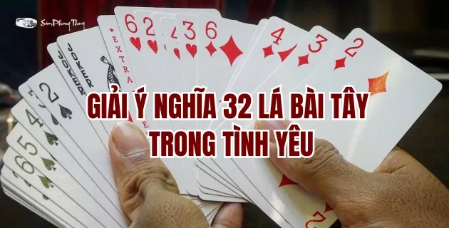 ý nghĩa 32 lá bài tây