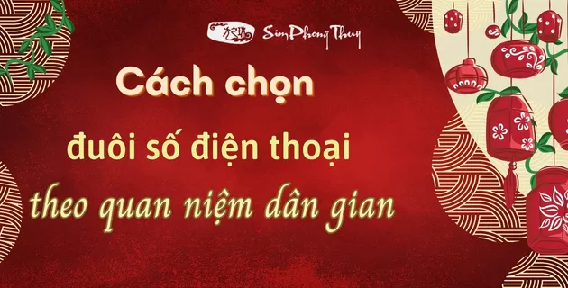 Chọn đuôi số điện thoại đẹp theo quan niệm dân gian