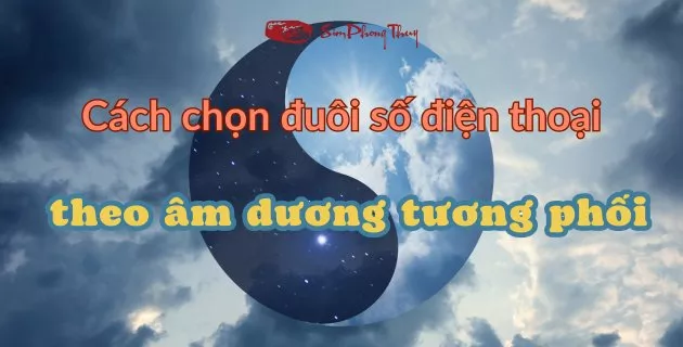 Cách chọn số đuôi điện thoại may mắn theo âm dương tương phối
