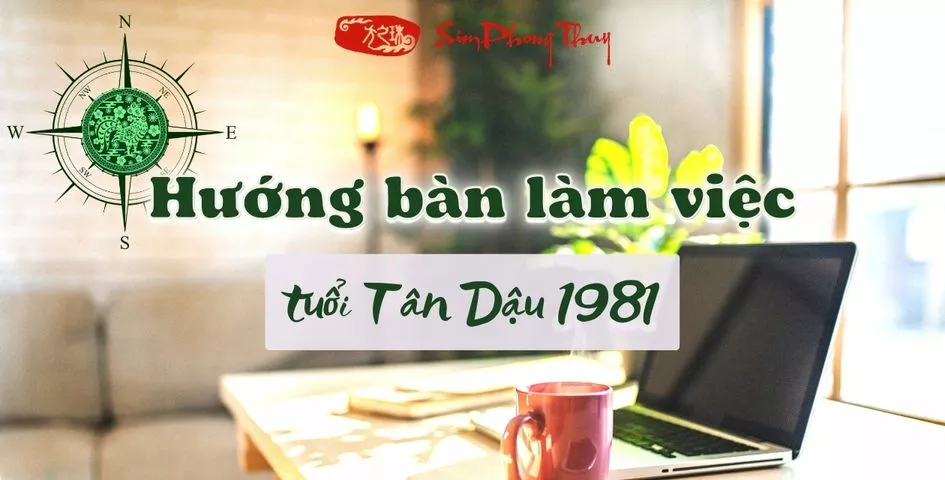 hướng bàn làm việc tuổi 1981