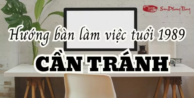 hướng bàn làm việc hợp tuổi 1989