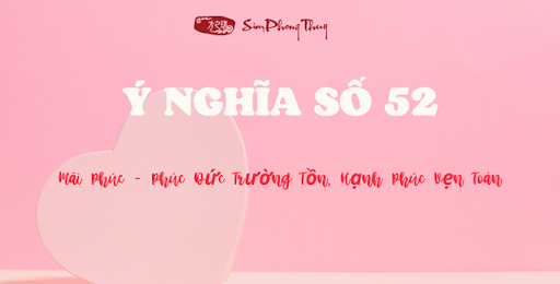 Luận giải ý nghĩa số 52 trong tình yêu - Lời tỏ tình lãng mạn nhất