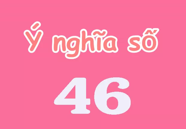 ý nghĩa số 46